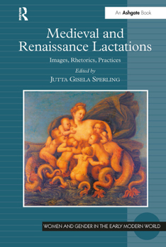Paperback Medieval and Renaissance Lactations: Images, Rhetorics, Practices Book