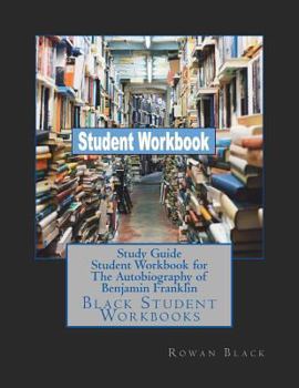 Study Guide Student Workbook for The Autobiography of Benjamin Franklin: Black Student Workbooks