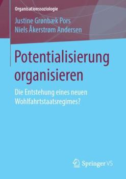 Paperback Potentialisierung Organisieren: Die Entstehung Eines Neuen Wohlfahrtstaatsregimes? [German] Book