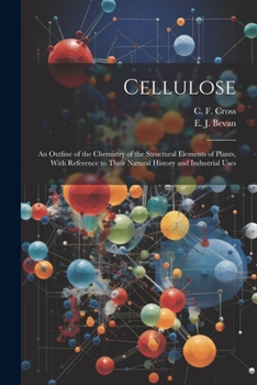 Paperback Cellulose: An Outline of the Chemistry of the Structural Elements of Plants, With Reference to Their Natural History and Industri Book
