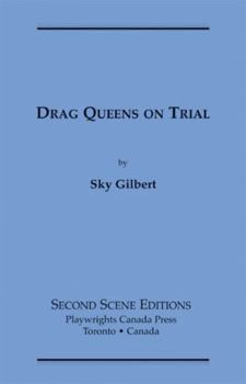 Paperback Drag Queens On Trial: A Courtroom Melodrama: They Lived By The Skin Of Their Spike Heels Book