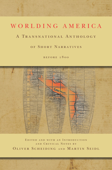 Hardcover Worlding America: A Transnational Anthology of Short Narratives Before 1800 Book