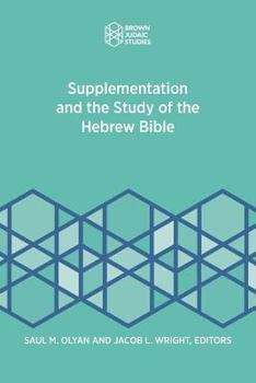 Supplementation and the Study of the Hebrew Bible (Brown Judaic Studies 361)