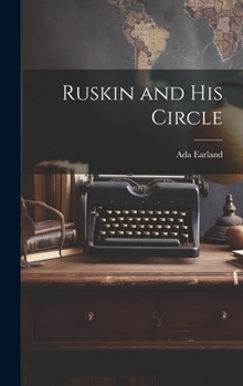 Hardcover Ruskin and His Circle Book