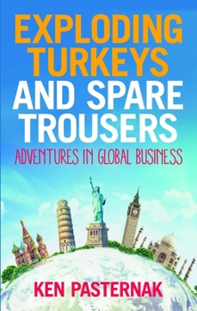 Paperback Exploding Turkeys and Spare Trousers: Adventures in Global Business Book