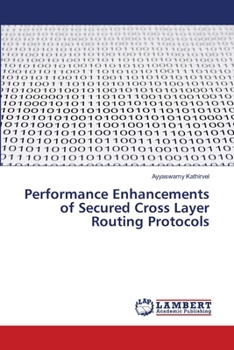 Paperback Performance Enhancements of Secured Cross Layer Routing Protocols Book