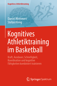 Paperback Kognitives Athletiktraining Im Basketball: Kraft, Ausdauer, Schnelligkeit, Koordination Und Kognitive Fähigkeiten Kombiniert Trainieren [German] Book