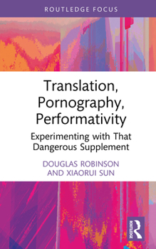 Hardcover Translation, Pornography, Performativity: Experimenting with That Dangerous Supplement Book
