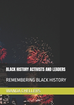 Paperback Black History Activists and Leaders: Remembering Black History Book