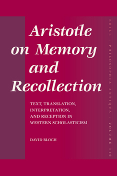 Hardcover Aristotle on Memory and Recollection: Text, Translation, Interpretation, and Reception in Western Scholasticism Book