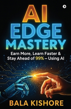 Paperback AI Edge Mastery: Earn More, Learn Faster & Stay Ahead of 99% - Using AI Book