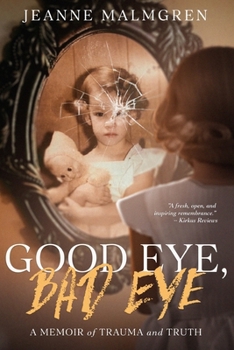 Paperback Good Eye, Bad Eye: A memoir of trauma and truth Book