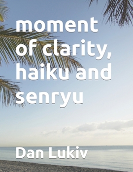 Paperback moment of clarity, haiku and senryu Book
