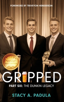 Gripped Part 6: The Dunkin Legacy (The Gripped)