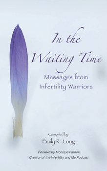 Paperback In the Waiting Time: Messages from Infertility Warriors Book