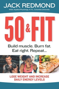 Paperback 50 & Fit: Build muscle. Burn fat. Eat right. Repeat... Book