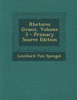 Paperback Rhetores Graeci, Volume 3 - Primary Source Edition [Greek, Ancient (To 1453)] Book