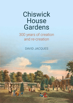 Hardcover Chiswick House Gardens: 300 Years of Creation and Re-Creation Book