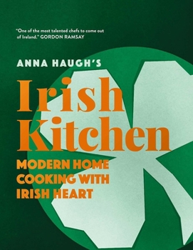 Hardcover Anna Haugh's Irish Kitchen: Modern Home Cooking with Irish Heart Book