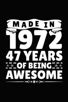 Paperback Made in 1972 47 Years of Being Awesome: Birthday Notebook for Your Friends That Love Funny Stuff Book