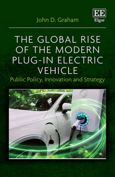 Hardcover The Global Rise of the Modern Plug-In Electric Vehicle: Public Policy, Innovation and Strategy Book