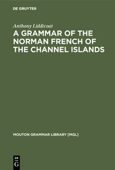 Hardcover A Grammar of the Norman French of the Channel Islands Book