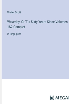 Waverley; Or 'Tis Sixty Years Since Volumes 1&2 Complet: in large print