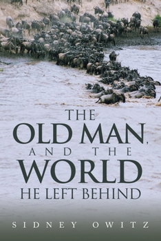 Paperback The Old Man, and the World He Left Behind Book