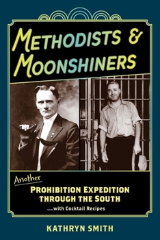 Paperback Methodists & Moonshiners: Another Prohibition Expedition Through the South ...with Cocktail Recipes Book