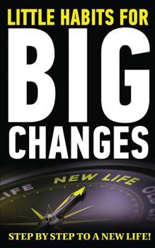 Paperback Little Habits for Big Changes: Step by step to a new life! Book