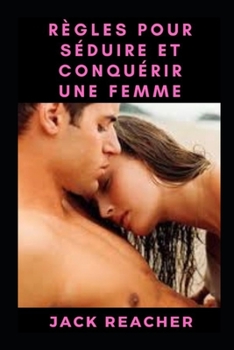 Paperback R?gles pour s?duire et conqu?rir une femme [French] Book
