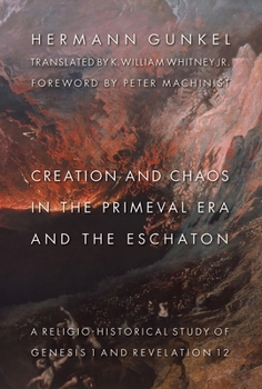 Paperback Creation and Chaos in the Primeval Era and the Eschaton: A Religio-Historical Study of Genesis 1 and Revelation 12 Book