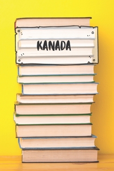 Paperback Kanada: Liniertes Reisetagebuch Notizbuch oder Reise Notizheft liniert - Reisen Journal f?r M?nner und Frauen mit Linien [German] Book
