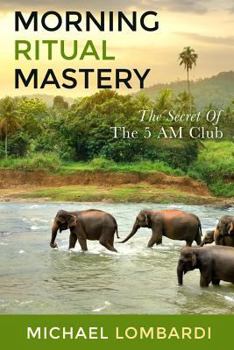 Paperback Morning Ritual Mastery: The Secret Of The 5 AM Club Book