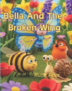 Paperback Bella And The Broken Wing Book