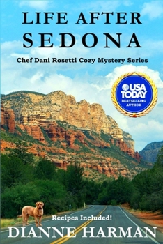 Life After Sedona: A Chef Dani Rosetti Cozy Mystery (Chef Dani Rosetti Cozy Mysteries)