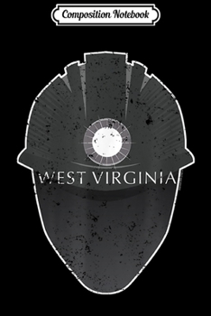 Composition Notebook: Underground Mining West Virginia Coal Miner Apparel Journal/Notebook Blank Lined Ruled 6x9 100 Pages