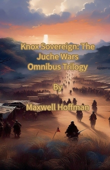Paperback Knox Sovereign: The Juche Wars Omnibus Trilogy Book