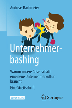 Hardcover Unternehmerbashing: Warum Unsere Gesellschaft Eine Neue Unternehmerkultur Braucht Eine Streitschrift [German] Book
