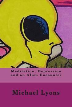 Paperback Meditation, Depression and an Alien Encounter Book