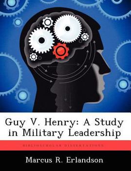 Paperback Guy V. Henry: A Study in Military Leadership Book