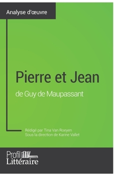 Paperback Pierre et Jean de Guy de Maupassant (Analyse approfondie): Approfondissez votre lecture des romans classiques et modernes avec Profil-Litteraire.fr [French] Book