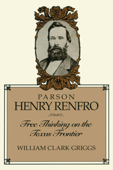 Paperback Parson Henry Renfro: Free Thinking on the Texas Frontier Book