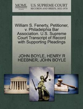 Paperback William S. Fenerty, Petitioner, V. Philadelphia Bar Association. U.S. Supreme Court Transcript of Record with Supporting Pleadings Book
