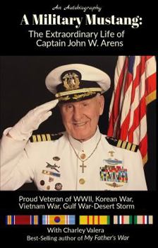 Paperback A Military Mustang: The Extraordinary Life of Captain John W. Arens Book