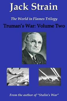 Truman's War: The World in Flames Trilogy: Volume Two - Book #2 of the World in Flames