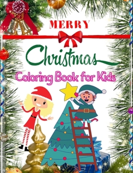 Paperback Merry Christmas Coloring Book For Kids: (Ages 4 and up) Big Christmas Coloring Book with Christmas Trees, Santa Claus, Reindeer, Snowman, and More! Book