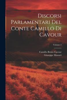 Paperback Discorsi Parlamentari Del Conte Camillo Di Cavour; Volume 2 [Italian] Book