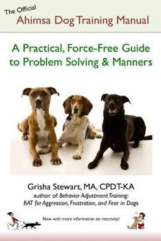 Paperback The Official Ahimsa Dog Training Manual: A Practical, Force-Free Guide to Problem Solving and Manners Book