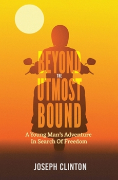 Paperback Beyond the Utmost Bound: A young man's adventure in search of freedom Book
